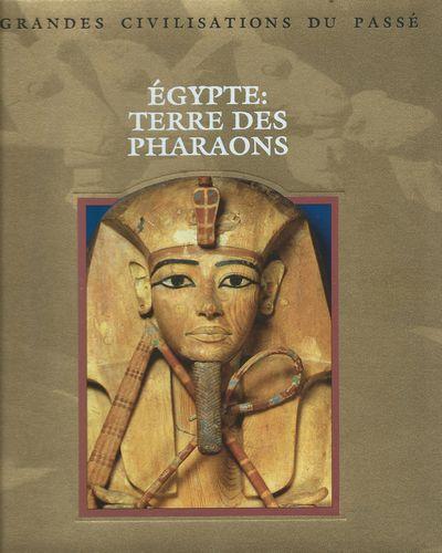 Egypte terre des pharaons grandes civilisations du passe 1