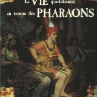 La vie quotidienne au temps des pharaons 1