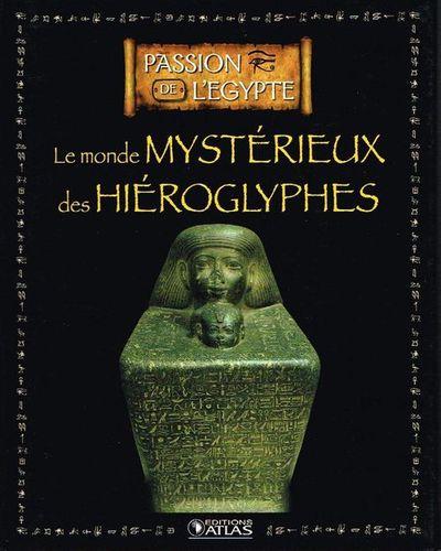 Le monde mysterieux des hieroglyphes collection edition atlas 