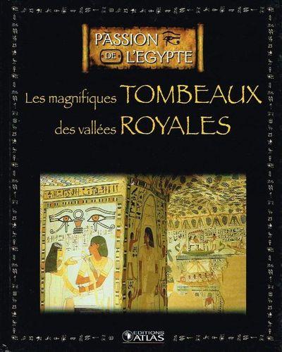 Les magnifiques tombeaux des vallees royales collection edition atlas 