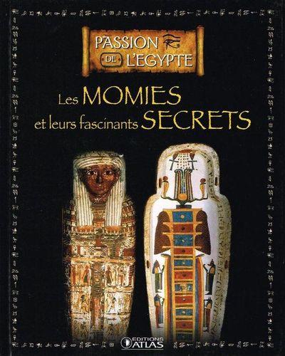Les momies et leurs fascinants secrets collection edition atlas 