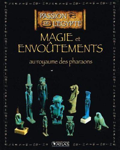 Magie et envoutements au royaume des pharaons collection edition atlas 